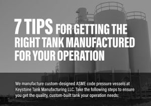 7 Tips for Getting the Right Tank Manufactured for Your Operation [infographic]